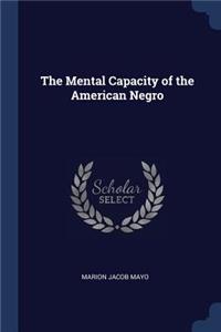 The Mental Capacity of the American Negro