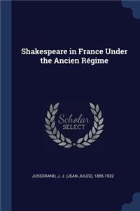 Shakespeare in France Under the Ancien Régime