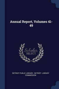 Annual Report, Volumes 41-49