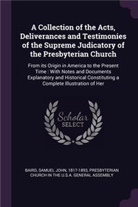 A Collection of the Acts, Deliverances and Testimonies of the Supreme Judicatory of the Presbyterian Church