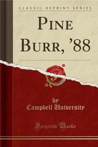 Pine Burr, '88 (Classic Reprint)