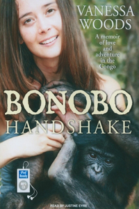 Bonobo Handshake: A Memoir of Love and Adventure in the Congo