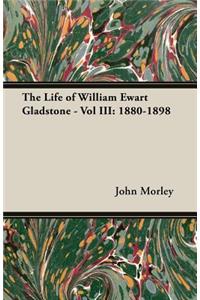 The Life of William Ewart Gladstone - Vol III