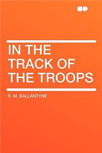In the Track of the Troops