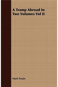 A Tramp Abroad in Two Volumes Vol II