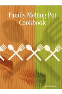 Family Melting Pot Cookbook