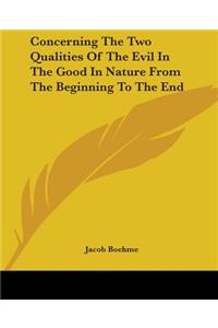 Concerning The Two Qualities Of The Evil In The Good In Nature From The Beginning To The End