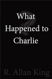 What Happened to Charlie?