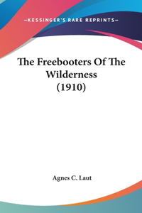 Freebooters Of The Wilderness (1910)