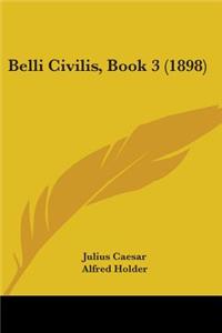Belli Civilis, Book 3 (1898)