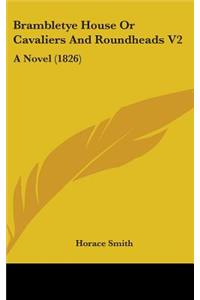 Brambletye House or Cavaliers and Roundheads V2: A Novel (1826)