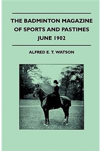 The Badminton Magazine Of Sports And Pastimes - June 1902 - Containing Chapters On