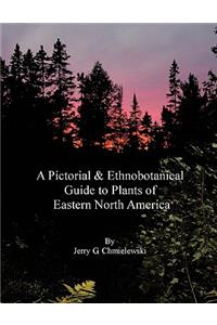 Pictorial and Ethnobotanical Guide to Plants of Eastern North America