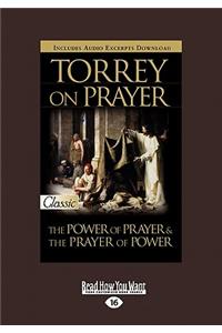 Torrey on Prayer: The Power of Prayer & the Prayer of Power (Large Print 16pt)