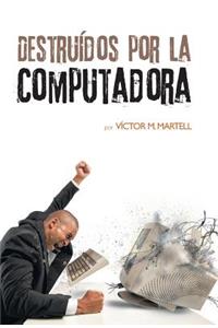Destruídos por la computadora