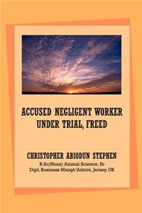 Accused Negligent Worker Under Trial, Freed