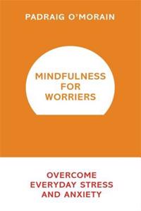 Mindfulness for Worriers