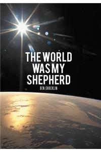 World Was My Shepherd