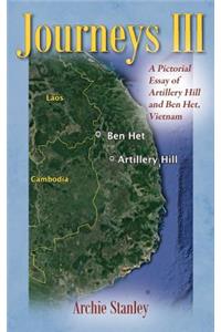Journeys III: A Pictorial Essay of Artillery Hill and Ben Het, Vietnam