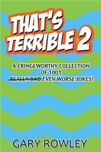 That's Terrible 2