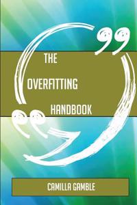 The Overfitting Handbook - Everything You Need to Know about Overfitting