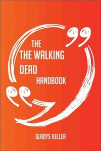The the Walking Dead Handbook - Everything You Need to Know about the Walking Dead