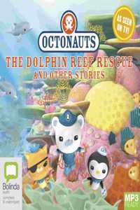 Octonauts: The Dolphin Reef Rescue and other stories