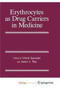 Erythrocytes as Drug Carriers in Medicine