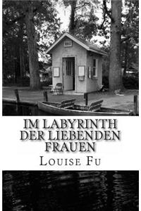 Im Labyrinth der liebenden Frauen