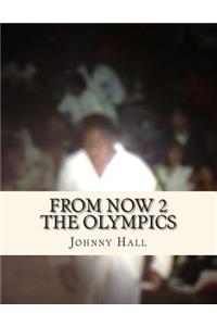 From Now 2 The Olympics