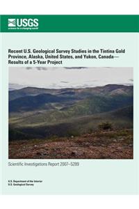 Recent U.S. Geological Survey Studies in the Tintina Gold Province, Alaska, United States, and Yukon, Canada?Results of a 5-Year Project