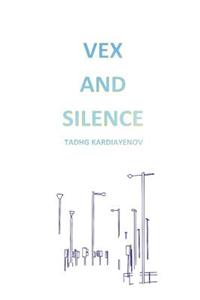 Vex and Silence