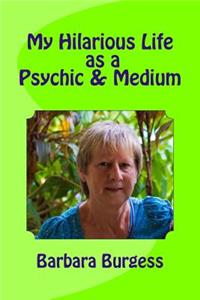 My Hilarious Life as a Psychic & Medium