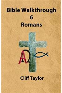 Bible Walkthrough - 6 - Romans