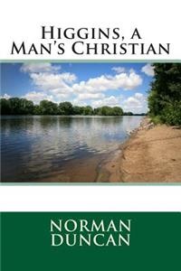 Higgins, a Man's Christian