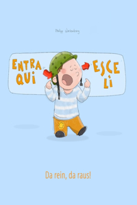 Entra qui, esce lì! Da rein, da raus!
