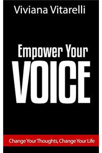 Empower Your Voice: Change Your Thoughts, Change Your Life.