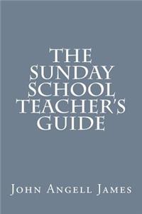 The Sunday School Teacher's Guide