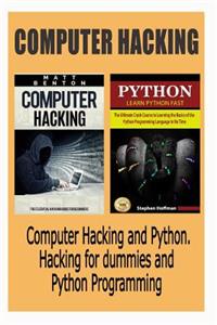 Computer Hacking: Computer Hacking and Python. Hacking for Dummies and Python Programming (Hacking, Hacking Guide for Beginners, How to Hack, Python, Php, Java, C Programming)