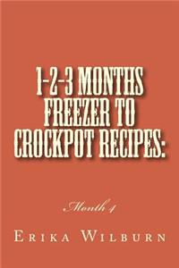 1-2-3 Months Freezer to Crockpot Recipes