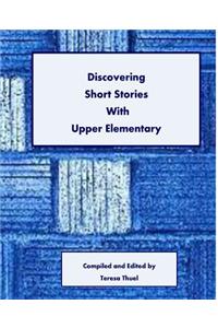 Discovering Short Stories With Upper Elementary
