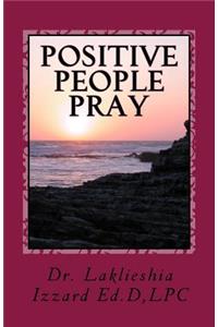 Positive People Pray
