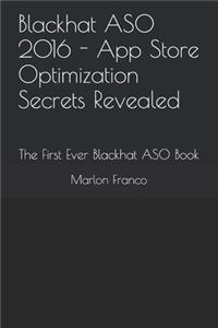 Blackhat ASO 2016 - App Store Optimization Secrets Revealed: The First Ever Blackhat ASO Book