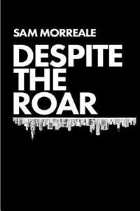 Despite the Roar