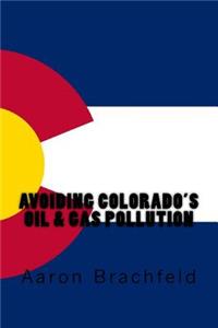 Avoiding Colorado's Oil and Gas Pollution