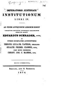 Imperatoris Justiniani Institutionum - Libri IV