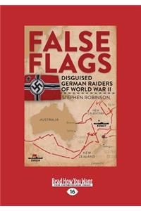 False Flags: Disguised German Raiders of World War II (Large Print 16pt)