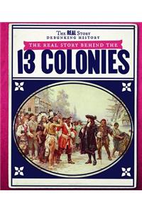The Real Story Behind the Thirteen Colonies