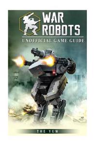 War Robots Unofficial Game Guide