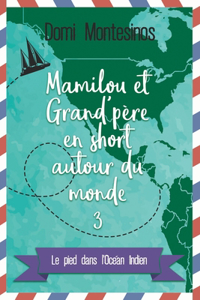 Mamilou et Grand-père en short autour du monde - 3: Le Pied dans l'Océan Indien